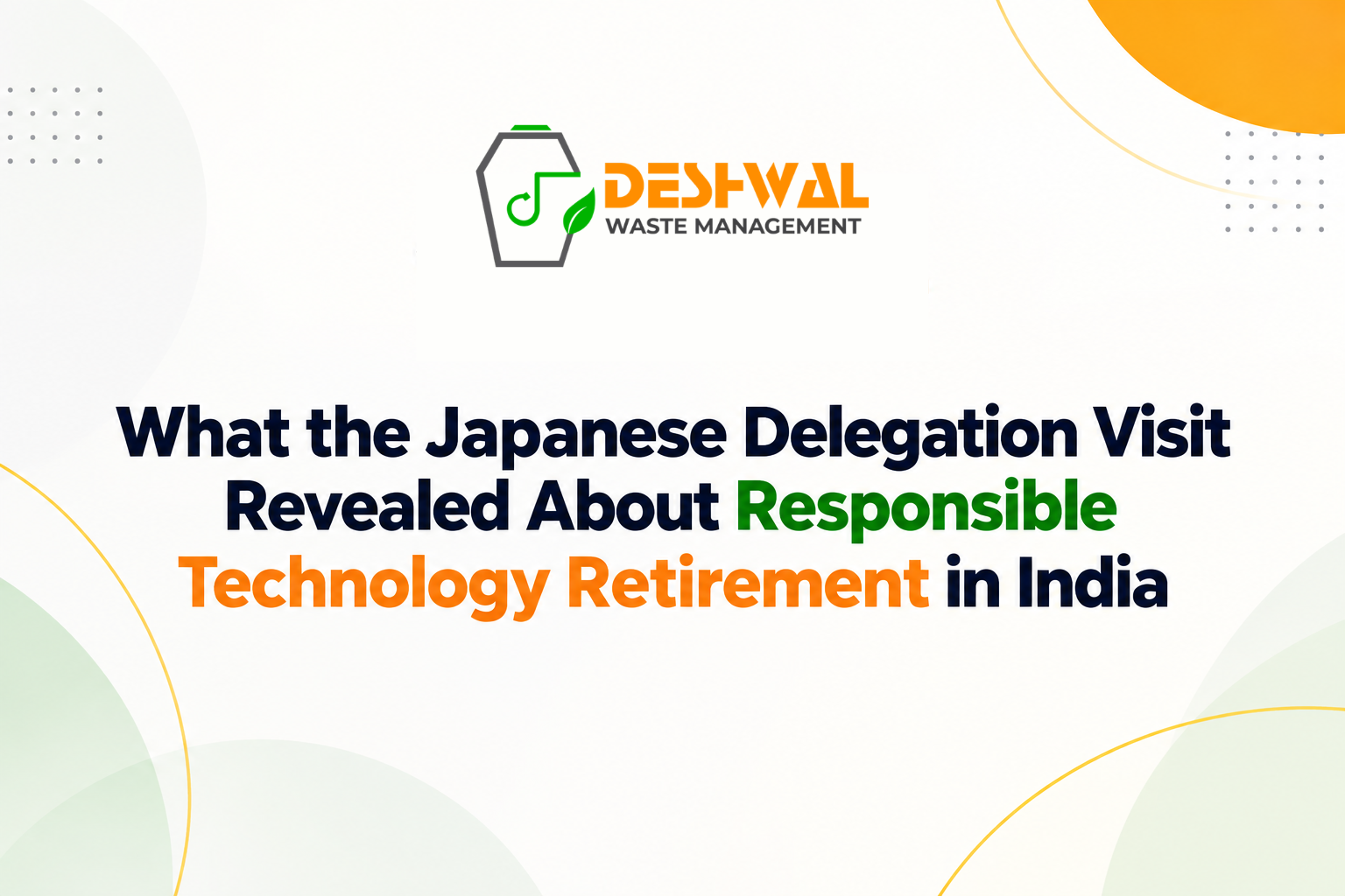 What the Japanese Delegation Visit Revealed About Responsible Technology Retirement in India